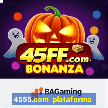 4555.com plataforma de jogos